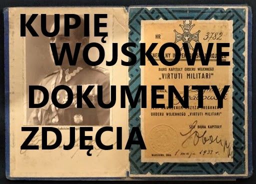 Kupię Wojskowe Stare Dokumenty,zdjęcia,legitymacje Telefon 694-972-047